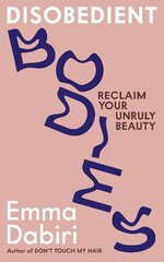 Disobedient Bodies: Reclaim Your Unruly Beauty Main цена и информация | Книги по социальным наукам | 220.lv