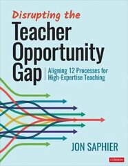 Disrupting the Teacher Opportunity Gap: Aligning 12 Processes for High-Expertise Teaching цена и информация | Книги по социальным наукам | 220.lv