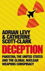 Deception: Pakistan, The United States and the Global Nuclear Weapons Conspiracy Main - Print on Demand cena un informācija | Sociālo zinātņu grāmatas | 220.lv