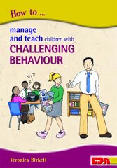 How to Manage and Teach Children with Challenging Behaviour цена и информация | Книги по социальным наукам | 220.lv