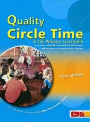 Quality Circle Time in the Primary Classroom: Your Essential Guide to Enhancing Self-esteem, Self-discipline and Positive Relationships cena un informācija | Sociālo zinātņu grāmatas | 220.lv