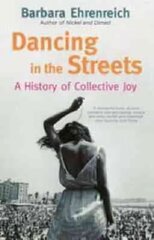 Dancing In The Streets: A History Of Collective Joy cena un informācija | Sociālo zinātņu grāmatas | 220.lv