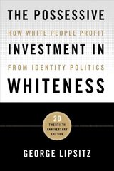 Possessive Investment in Whiteness: How White People Profit from Identity Politics 1, Twentieth Anniversary Edition цена и информация | Книги по социальным наукам | 220.lv
