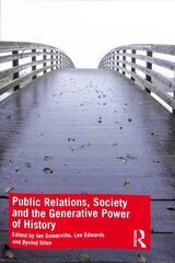 Public Relations, Society and the Generative Power of History цена и информация | Книги по социальным наукам | 220.lv