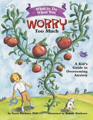 What to Do When You Worry Too Much: A Kid's Guide to Overcoming Anxiety illustrated edition cena un informācija | Grāmatas pusaudžiem un jauniešiem | 220.lv