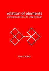 Relation of Elements: Using Prepositions to Shape Design цена и информация | Книги об архитектуре | 220.lv