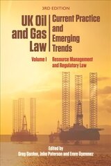 Uk Oil and Gas Law: Current Practice and Emerging Trends: Volume I: Resource Management and Regulatory Law 3rd ed. cena un informācija | Ekonomikas grāmatas | 220.lv