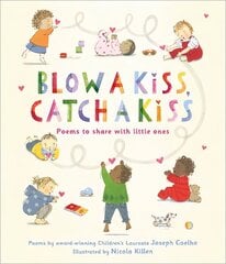 Blow a Kiss, Catch a Kiss: Poems to share with little ones cena un informācija | Grāmatas pusaudžiem un jauniešiem | 220.lv