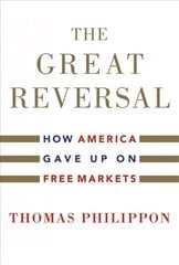 Great Reversal: How America Gave Up on Free Markets cena un informācija | Ekonomikas grāmatas | 220.lv