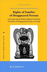 Rights of Families of Disappeared Persons, 26: How International Bodies Address the Needs of Families of Disappeared Persons in Europe цена и информация | Книги по экономике | 220.lv