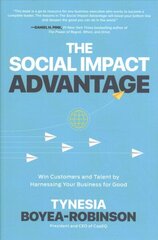 Social Impact Advantage: Win Customers and Talent By Harnessing Your Business For Good cena un informācija | Ekonomikas grāmatas | 220.lv