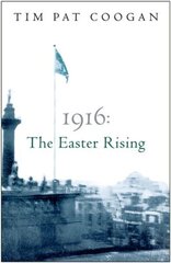 1916: The Easter Rising: The Easter Rising New edition цена и информация | Исторические книги | 220.lv