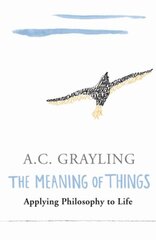 Meaning of Things: Applying Philosophy to life New edition cena un informācija | Vēstures grāmatas | 220.lv