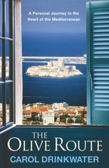 Olive Route: A Personal Journey to the Heart of the Mediterranean New edition cena un informācija | Ceļojumu apraksti, ceļveži | 220.lv