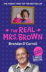 Real Mrs. Brown: The Authorised Biography of Brendan O'Carroll Digital original cena un informācija | Biogrāfijas, autobiogrāfijas, memuāri | 220.lv