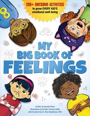 My Big Book of Feelings: 150plus Awesome Activities to Grow Every Kid's Emotional Well-Being cena un informācija | Grāmatas pusaudžiem un jauniešiem | 220.lv