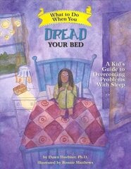 What to Do When You Dread Your Bed: A Kid's Guide to Overcoming Problems With Sleep illustrated edition цена и информация | Книги для подростков и молодежи | 220.lv
