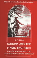 Sodomy and the Pirate Tradition: English Sea Rovers in the Seventeenth-Century Caribbean, Second Edition 2nd Revised edition cena un informācija | Vēstures grāmatas | 220.lv