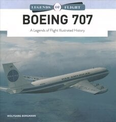 Boeing 707: A Legends of Flight Illustrated History цена и информация | Путеводители, путешествия | 220.lv