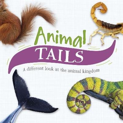 Animal Tails: A different look at the animal kingdom Illustrated edition cena un informācija | Grāmatas pusaudžiem un jauniešiem | 220.lv