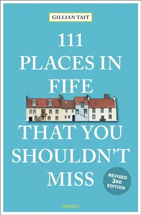 111 Places in Fife That You Shouldn't Miss Revised edition цена и информация | Ceļojumu apraksti, ceļveži | 220.lv