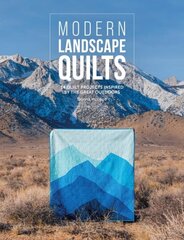 Modern Landscape Quilts: 14 Quilt Projects Inspired by the Great Outdoors цена и информация | Книги о питании и здоровом образе жизни | 220.lv