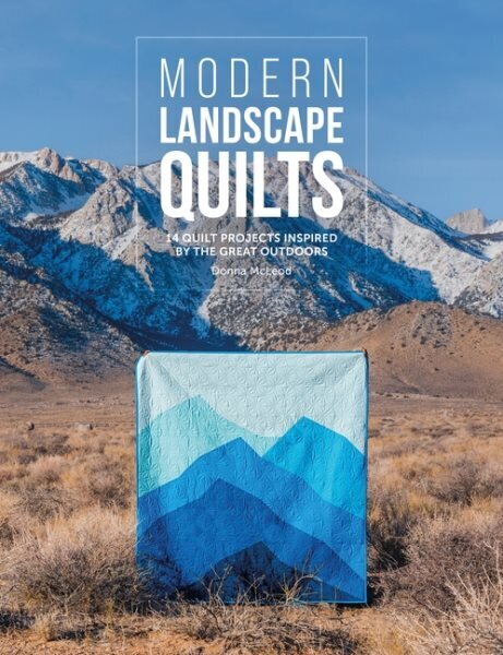 Modern Landscape Quilts: 14 Quilt Projects Inspired by the Great Outdoors цена и информация | Grāmatas par veselīgu dzīvesveidu un uzturu | 220.lv