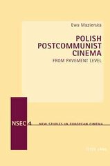 Polish Postcommunist Cinema: From Pavement Level цена и информация | Книги об искусстве | 220.lv