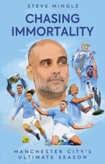 Chasing Immortality: Manchester City's Ultimate Season cena un informācija | Grāmatas par veselīgu dzīvesveidu un uzturu | 220.lv