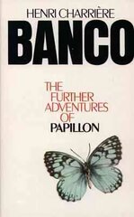 Banco: The Further Adventures of Papillon цена и информация | Биографии, автобиогафии, мемуары | 220.lv