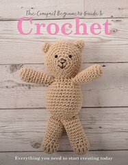 Compact Beginner's Guide to Crochet: Everything You Need to Start Creating Today cena un informācija | Grāmatas par veselīgu dzīvesveidu un uzturu | 220.lv