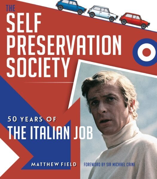 Self Preservation Society: 50 Years of The Italian Job cena un informācija | Mākslas grāmatas | 220.lv
