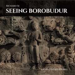 Seeing Borobudur: Lalita Vistara Reliefs Illustrated edition cena un informācija | Grāmatas par arhitektūru | 220.lv