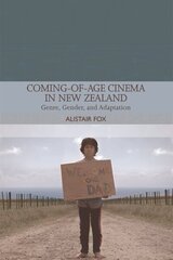 Coming-Of-Age Cinema in New Zealand: Genre, Gender and Adaptation cena un informācija | Mākslas grāmatas | 220.lv