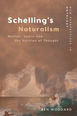 Schelling's Naturalism: Space, Motion and the Volition of Thought cena un informācija | Vēstures grāmatas | 220.lv