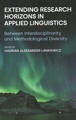 Extending Research Horizons in Applied Linguistics: Between Interdisciplinarity and Methodological Diversity cena un informācija | Svešvalodu mācību materiāli | 220.lv