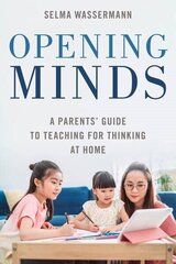 Opening Minds: A Parents' Guide to Teaching for Thinking at Home cena un informācija | Pašpalīdzības grāmatas | 220.lv