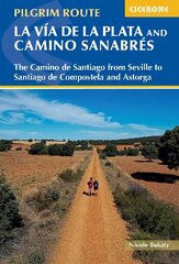 Walking La Via de la Plata and Camino Sanabres: The Camino de Santiago from Seville to Santiago de Compostela and Astorga цена и информация | Путеводители, путешествия | 220.lv