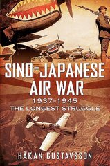 Sino-Japanese Air War 1937-1945: The Longest Struggle cena un informācija | Vēstures grāmatas | 220.lv