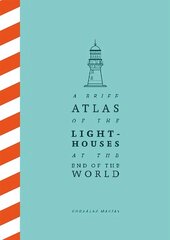 Brief Atlas of the Lighthouses at the End of the World cena un informācija | Ceļojumu apraksti, ceļveži | 220.lv