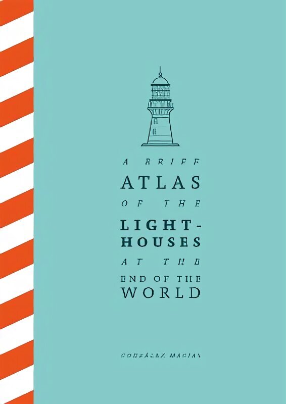 Brief Atlas of the Lighthouses at the End of the World cena un informācija | Ceļojumu apraksti, ceļveži | 220.lv