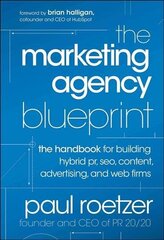 Marketing Agency Blueprint: The Handbook for Building Hybrid PR, SEO, Content, Advertising, and Web Firms cena un informācija | Ekonomikas grāmatas | 220.lv