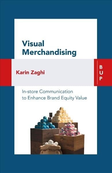 Visual Merchandising: In-store Communication to Enhance Customer Value цена и информация | Ekonomikas grāmatas | 220.lv