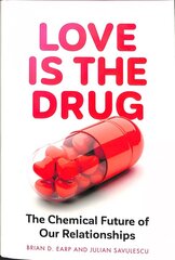 Love is the Drug: The Chemical Future of Our Relationships цена и информация | Книги по экономике | 220.lv