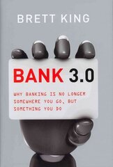 Bank 3.0: Why Banking Is No Longer Somewhere You Go, But Something Y Ou Do 2nd edition цена и информация | Книги по экономике | 220.lv