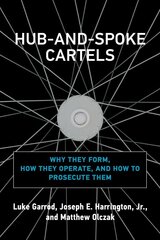 Hub-and-Spoke Cartels: Why They Form, How They Operate, and How to Prosecute Them cena un informācija | Ekonomikas grāmatas | 220.lv