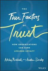 Four Factors of Trust: How Organizations Can Earn Lifelong Loyalty cena un informācija | Ekonomikas grāmatas | 220.lv