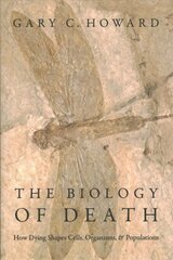 Biology of Death: How Dying Shapes Cells, Organisms, and Populations cena un informācija | Ekonomikas grāmatas | 220.lv