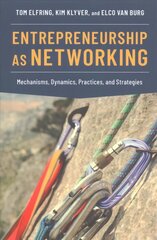 Entrepreneurship as Networking: Mechanisms, Dynamics, Practices, and Strategies цена и информация | Книги по экономике | 220.lv