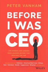 Before I Was CEO: Life Stories and Lessons from Leaders Before They Reached the Top cena un informācija | Ekonomikas grāmatas | 220.lv